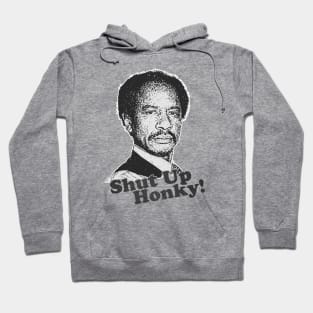 Shut Up Honky! Hoodie